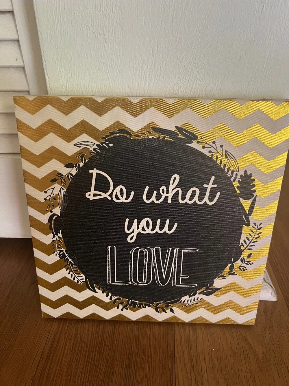 #2918**Do What You Love Gold Chevron Wall Art by